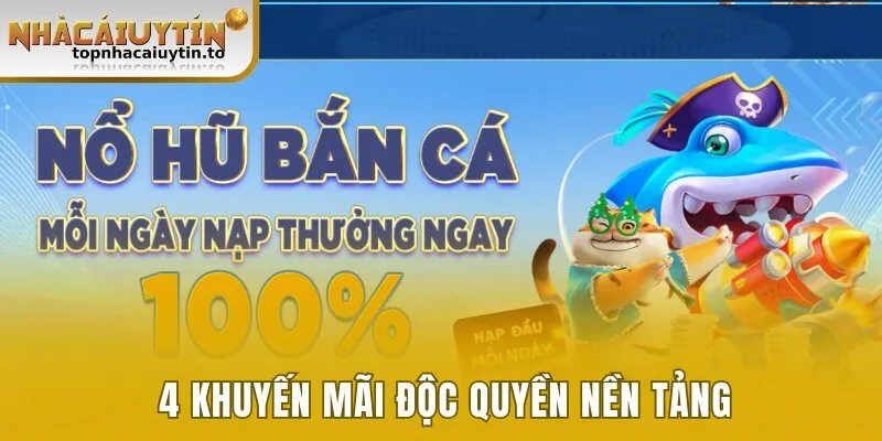 4 Khuyến mãi độc quyền nền tảng
