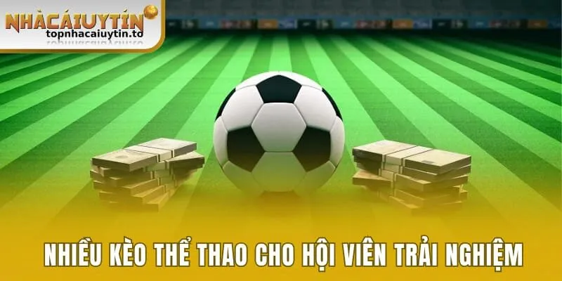 Nhiều kèo thể thao cho hội viên trải nghiệm