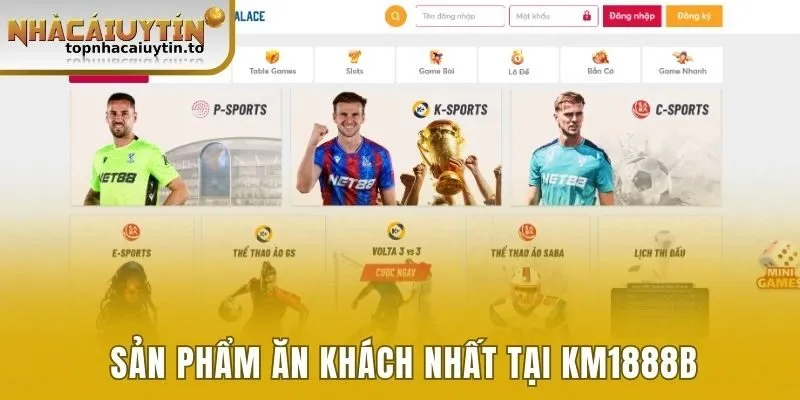 Sản phẩm cá cược ăn khách nhất tại Km1888b