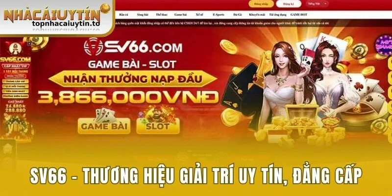 SV66 - Thương Hiệu Giải Trí Trực Tuyến Uy Tín, Đẳng Cấp 2025
