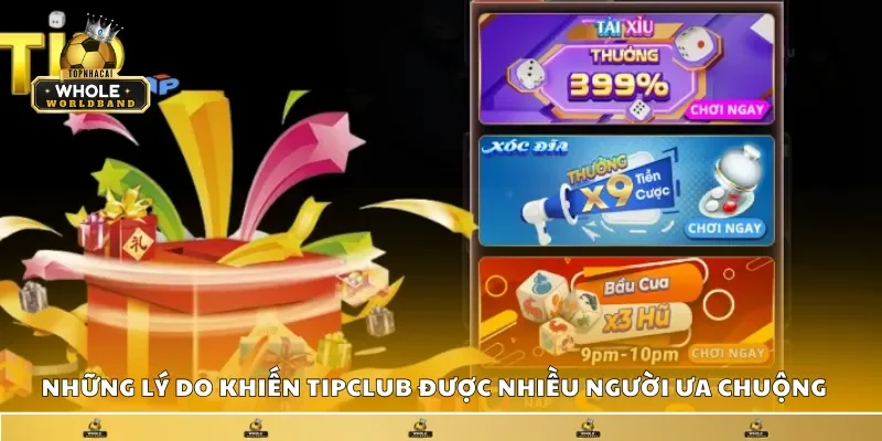 Những lý do khiến Tipclub được nhiều người ưa chuộng