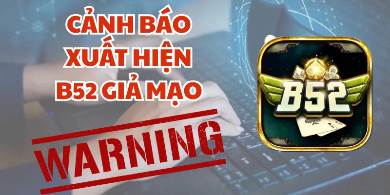 Phân biệt B52 thật và bản giả thông qua 5 dấu hiệu dễ thấy