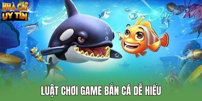 Luật chơi game bắn cá dễ hiểu